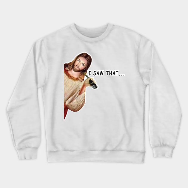 Jesus I Saw That Crewneck Sweatshirt by ArticArtac